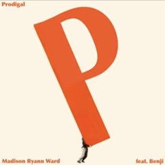 Prodigal - Madison Ryann Ward feat. Benji