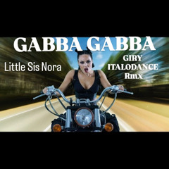 Gabba Gabba - Little Sis Nora (Giry ItaloDance Rmx)