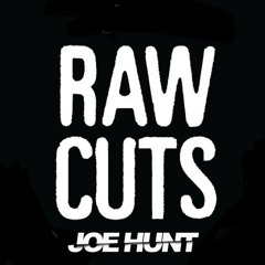 JOE HUNT - RAW CUTS