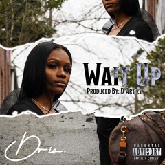 Dria - WAIT UP
