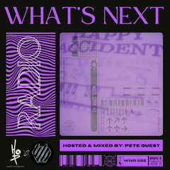 HOP Presents: What's Next Radio Ep. 022 (Hosted & Mixed by: Pete Quest)