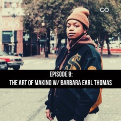 CMN The Art Of The Matter Ep. 9 - Barbara Earl Thomas & The Art Of Making