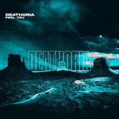 DEATHORIA - Feel You