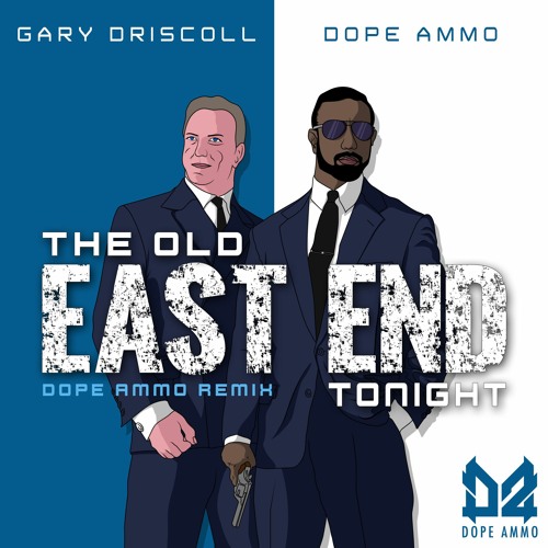 Gary Driscoll - The Old East End Tonight - Dope Ammo Rmx