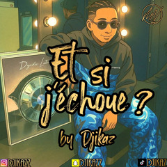 MIX BOUSS BY DJIKAZ - ET SI J’ECHOUE ?