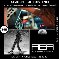 Atmospheric Existence - Miles Atmospheric & Guest Helen Copnall (50arc / AER)