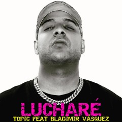 Topic Lucharé ft Bladimir Vásquez