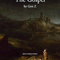 [PDF Download] The Gospel by Gen Z (Gen Z Bible Stories) BY @gen.z.bible.stories (Author)