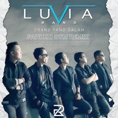 Luvia Band - Orang Yang Salah (Fahrezi DTM Remix)