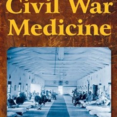 [PDF] ❤️ Read The Encyclopedia of Civil War Medicine by  Glenna R. Schroeder-Lein