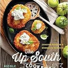 ❤️ Read The Up South Cookbook: Chasing Dixie in a Brooklyn Kitchen by Nicole A. Taylor