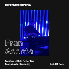 Fran Acosta @ ExtraMostra x Klub Kollective / Moonback (Granada) / 01-02-25