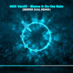 Milli Vanilli - Blame It On the Rain (JESPER JUUL REMIX)