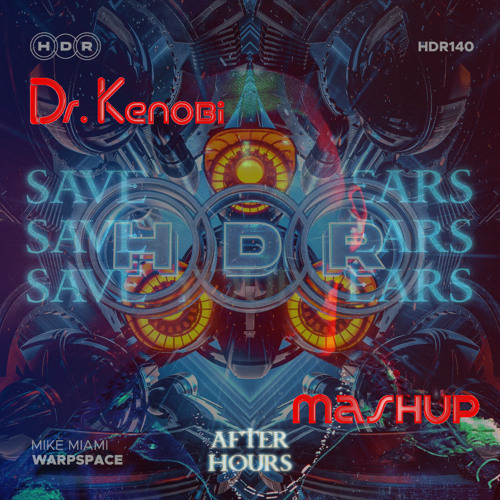 Save Your Tears vs. WarpSpace (Dr.Kenobi Mashup) *** FREE DOWNLOAD ***