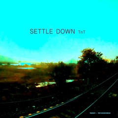 "Settle Down TnT" - by Tibursky & Tiefe Wasser Berlin