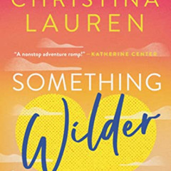 download PDF 📖 Something Wilder by  Christina Lauren EBOOK EPUB KINDLE PDF
