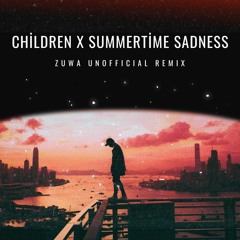 Children X Summertime sadness (ZUWA UNOFFICIAL REMIX)