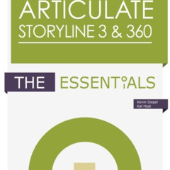 [ACCESS] PDF 📚 Articulate Storyline 3 & 360: The Essentials by  Kevin Siegel &  Kal