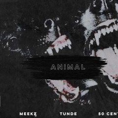 Meekz ft. Tunde & 50 Cent - Animal (Remix)