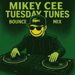 Mikey Cee Tuesday Tunes Bounce Mix 22nd July 2025.WAV
