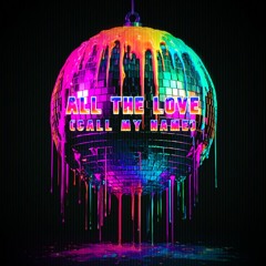 All The Love (Call My Name)