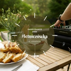 Dandydance #006: Letniczówka / Paraszyno summer memories