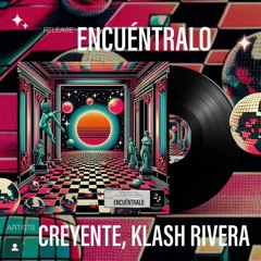 Creyente, Klash Rivera- Encuéntralo (Radio Edit)