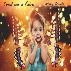 Send Me A Fairy - Whispy Clouds