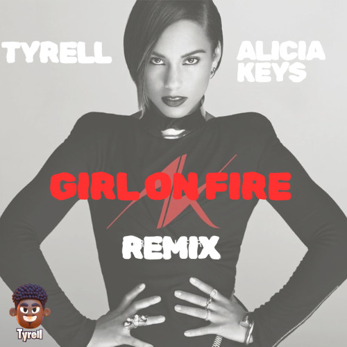 TYRELL - GIRL ON FIRE - Alicia Keys - REMIX FREE DOWNLOAD 🌍🥁 (FILTER FOR COPYRIGHT)