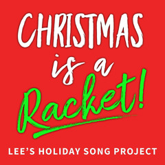 Christmas Is A Racket (NEW Original Holiday Song)