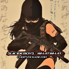 $UICIDEBOY$ - WHATWHAT (chopstick420 edit)