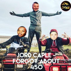Jord Caple - Forgot About 450