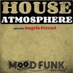 "HOUSE ATMOSPHERE" by Angelo Ferreri