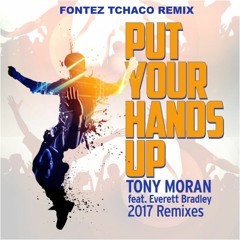 Tony Moran, Everett Bradley - Put Your Hands Up (Fontez Tchaco Remix) Sc