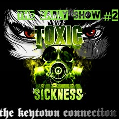 THE KEYTOWN CONNECTION / THE EARLY SHOW #2 ON TOXIC SICKNESS / AUGUST / 2023
