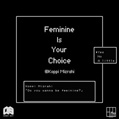 Koppi Mizrahi- Feminine Is Your Choice