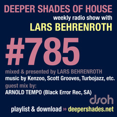DSOH #785 Deeper Shades Of House w/ guest mix by ARNOLD TEMPO