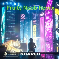 Sabai - Scared (Fruity Noob Remix)