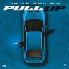 PULL UP - Lil Nuka x OG Kash x Yung Pone x Cutthroat Cash