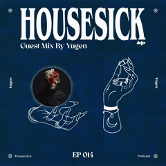 Housesick 014: GUEST MIX by Yūgen