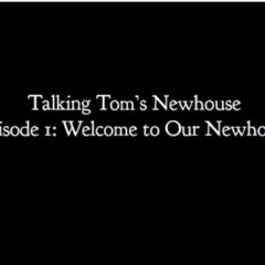 Talking Tom's Newhouse Theme Song