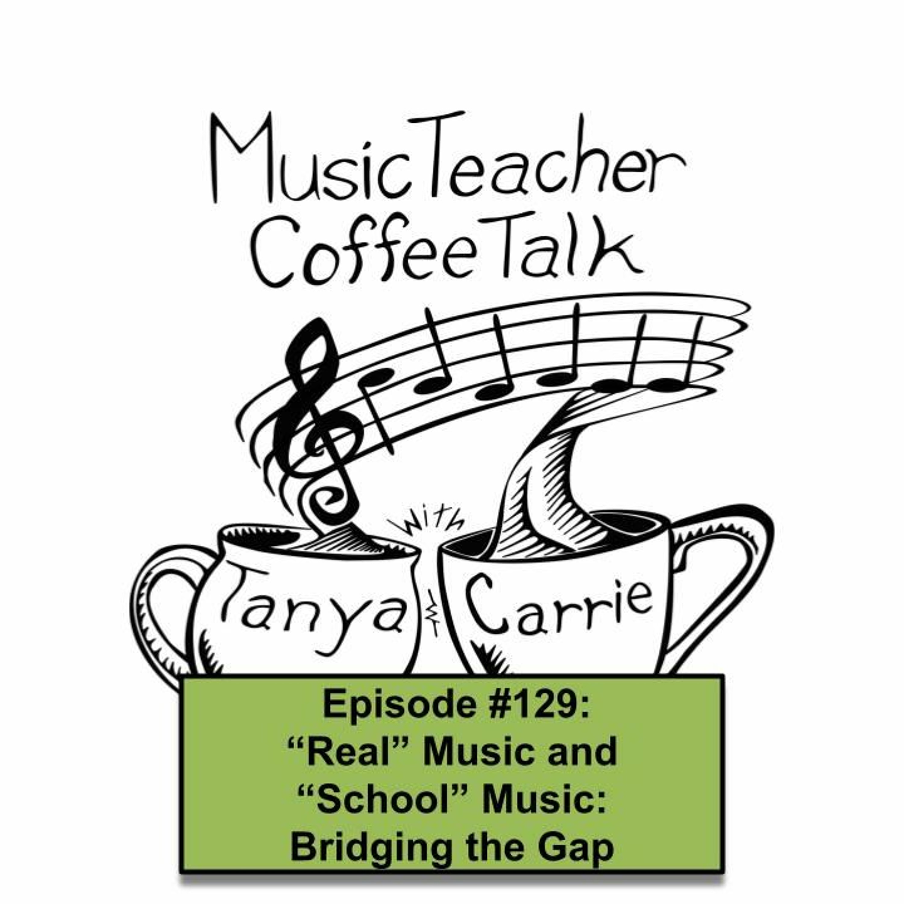 MTCT #129: "Real" Music and "School Music": Bridging the Gap