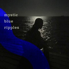 Mystic Blue Ripples [Mix/Dec. 2020]
