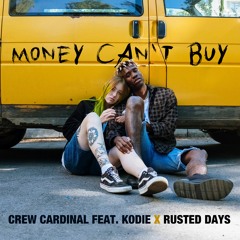 Crew Cardinal feat. Kodie - Money Can't Buy (Rusted Days remix)