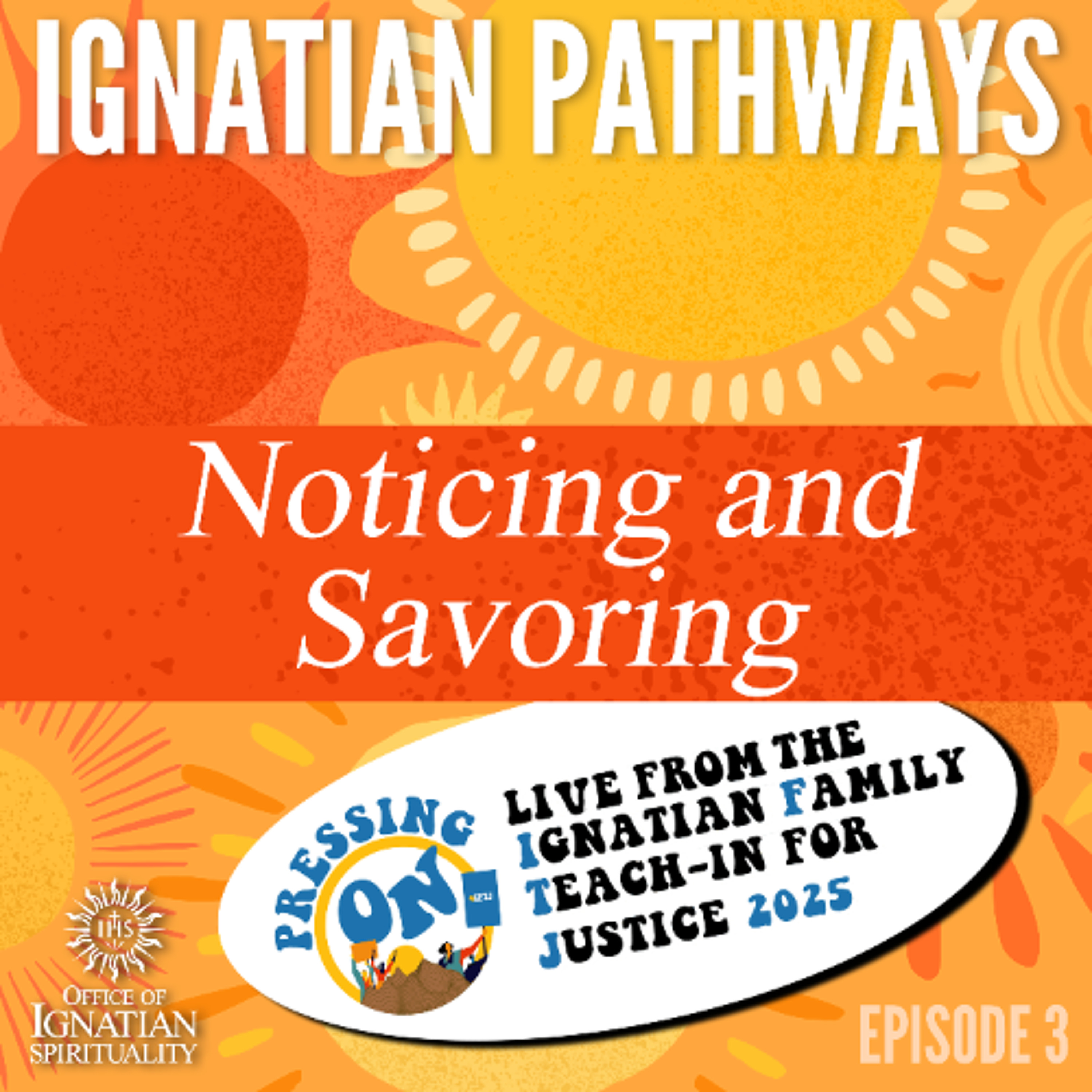 Ignatian Pathways 3: Noticing and Savoring