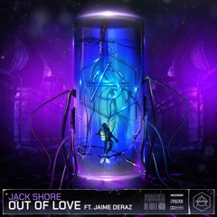 Jack Shore - Out Of Love Ft. Jaime Deraz