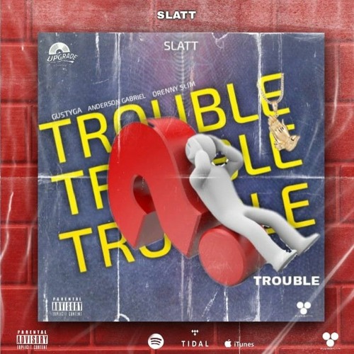 Stream Slatt Gang Trouble( Hostedby_ UPGRADE studios ).mp3 by