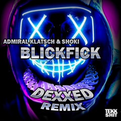 Admiral klatsch & Shoki - Blickfick (DEXXED Remix)