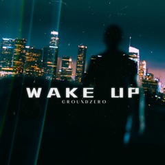 Wake Up -  GROUNDZERØ