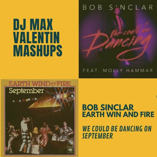 Bob Sinclar vs Earth Win and Fire - We Could be dancing on September (Dj Max Valentin Mashups)